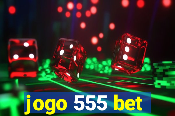 jogo 555 bet